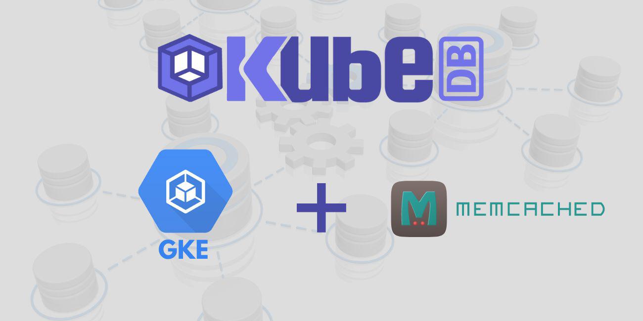 Deploy Memcached in Google Kubernetes Engine (GKE) Using KubeDB