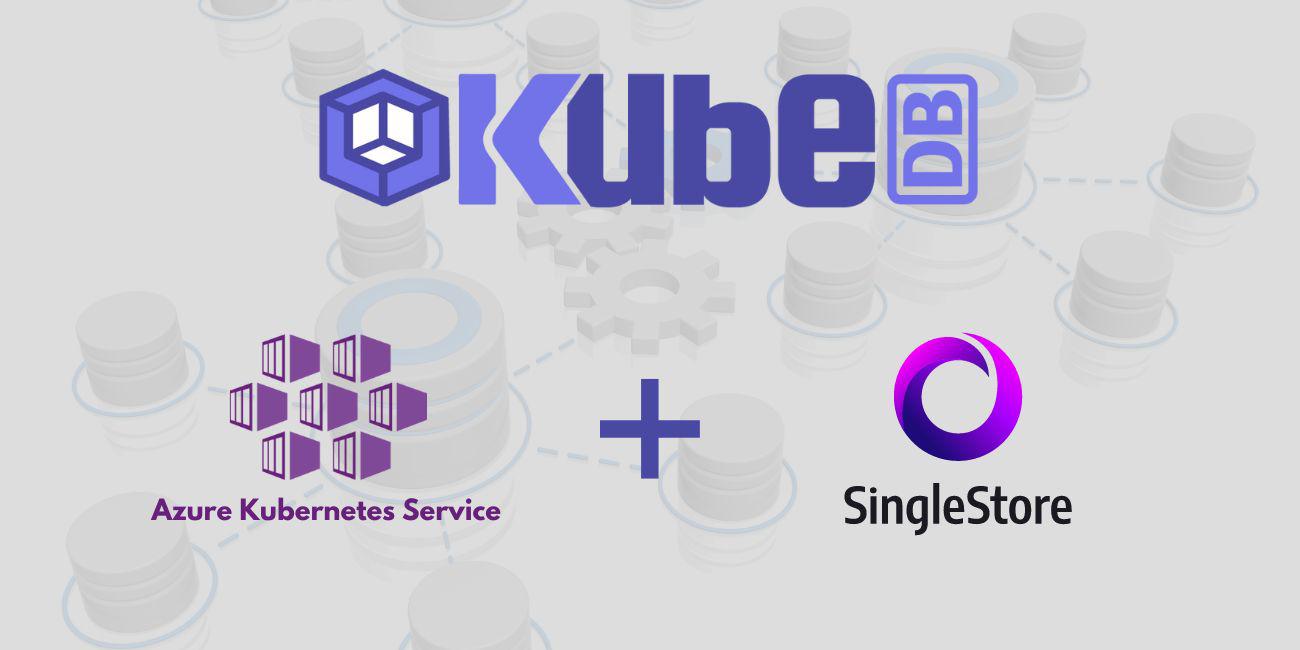 Deploy SingleStore in Azure Kubernetes Service (AKS) Using KubeDB