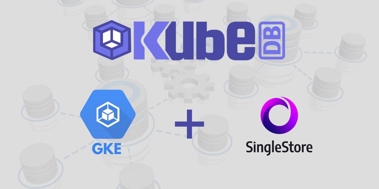 Deploy SingleStore in Google Kubernetes Engine (GKE) Using KubeDB