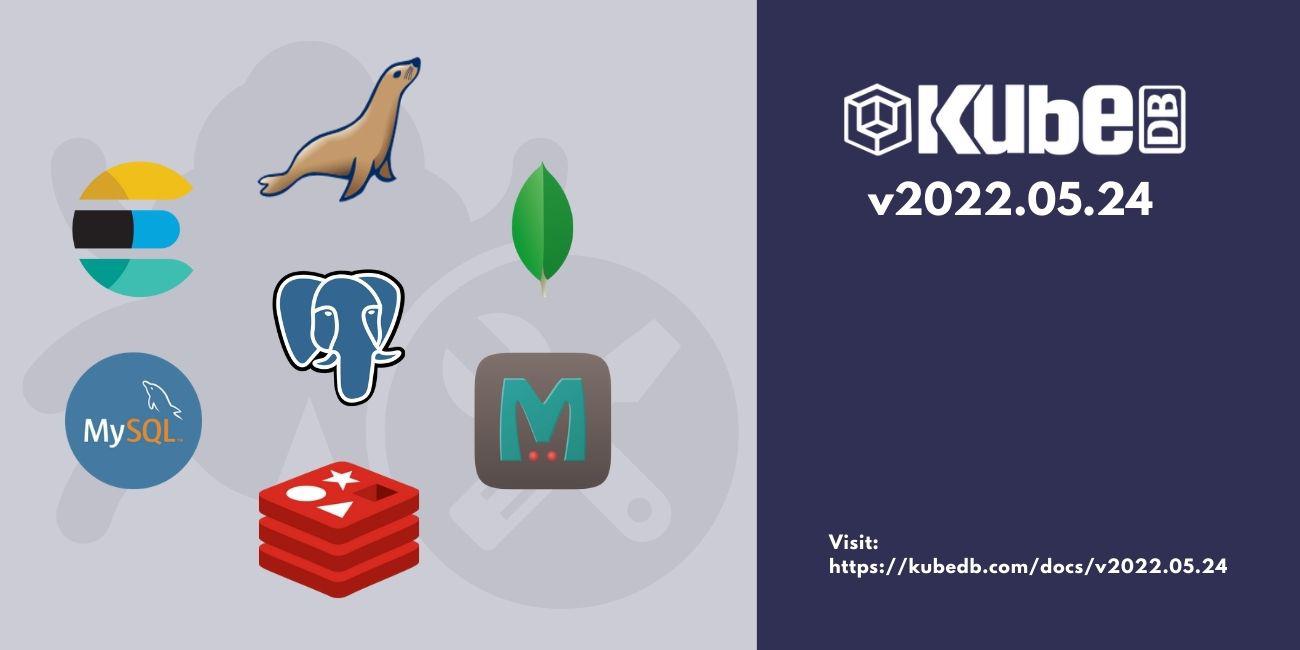 Announcing KubeDB v2022.05.24