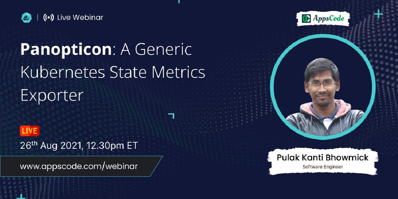 Panopticon, A Generic Kubernetes State Metrics Exporter - Webinar