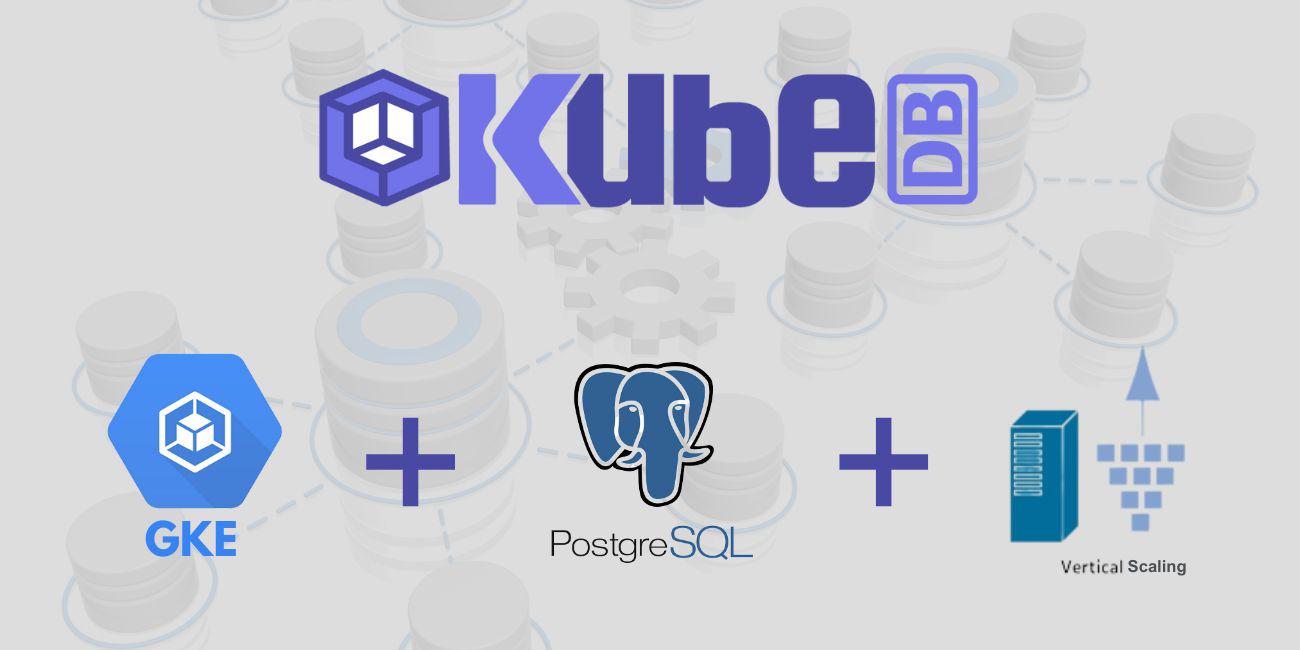 Vertical Scaling of PostgreSQL Cluster in Google Kubernetes Engine (GKE)