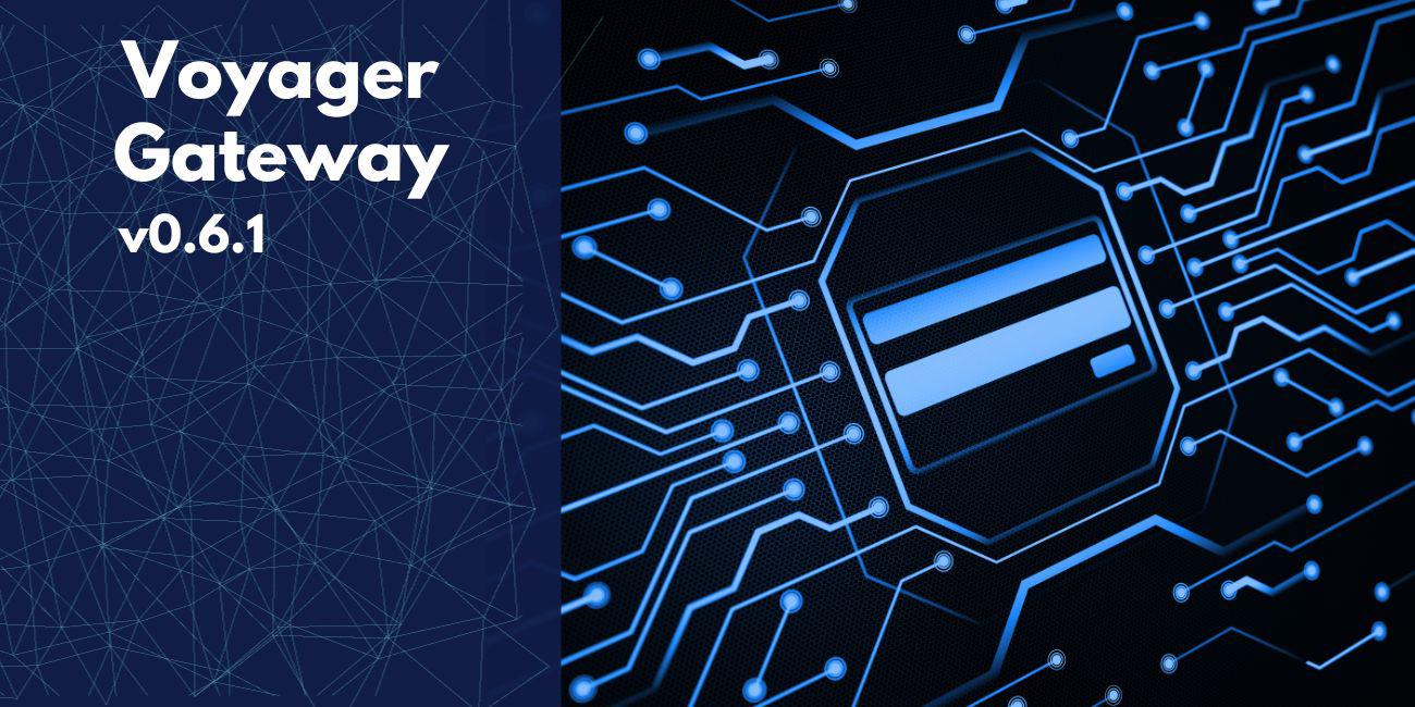 Announcing Voyager Gateway v0.6.1